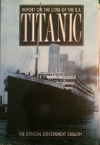 Report on the loss of the S.S. Titanic by…