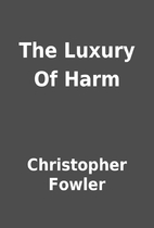 The Luxury Of Harm by Christopher Fowler