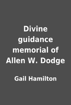 Divine guidance memorial of Allen W. Dodge…