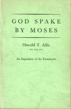 God Spake By Moses: An Expostion of the…