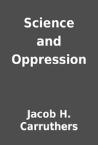 Science and Oppression by Jacob H.…