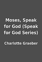 Moses, Speak for God (Speak for God Series)…