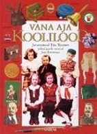 Vana aja koolilood : lood sellest, kuidas…