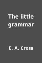The little grammar by E. A. Cross