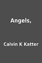 Angels, by Calvin K Katter