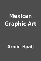 Mexican Graphic Art by Armin Haab