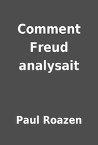 Comment Freud analysait by Paul Roazen