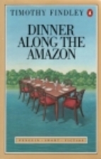 Dinner Along the Amazon by Timothy Findley