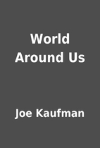 World Around Us by Joe Kaufman