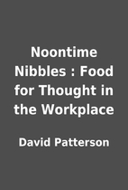 Noontime Nibbles : Food for Thought in the…