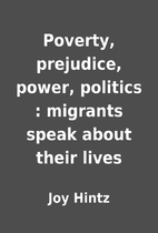 Poverty, prejudice, power, politics :…