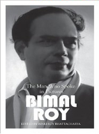 Bimal Roy: The Man who spoke in pictures by…