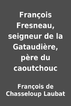 François Fresneau, seigneur de la…