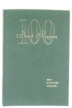 One Hundred Short Prayers by May S. Hilburn
