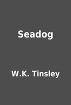 Seadog by W.K. Tinsley
