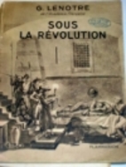 Sous la revolution by G. Lenotre