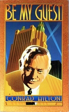 Be My Guest by Conrad N. Hilton