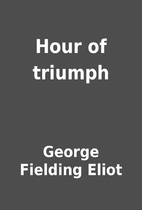 Hour of triumph by George Fielding Eliot