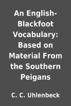 An English-Blackfoot Vocabulary: Based on…
