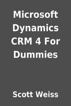 Microsoft Dynamics CRM 4 For Dummies by…