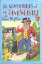 The Adventures of Mr. Pink-Whistle by Enid…