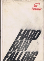 Hard Rain Falling by Don Carpenter