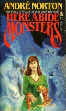 Here Abide Monsters by Andre Norton