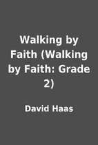 Walking by Faith (Walking by Faith: Grade 2)…