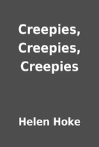 Creepies, Creepies, Creepies by Helen Hoke