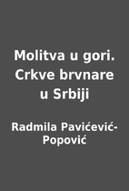 Molitva u gori. Crkve brvnare u Srbiji by…