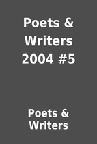 Poets & Writers 2004 #5 by Poets & Writers