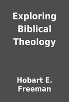 Exploring Biblical Theology by Hobart E.…