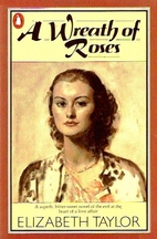 A Wreath Of Roses by ELIZABETH TAYLOR