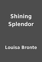 Shining Splendor by Louisa Bronte