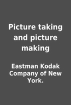 Picture taking and picture making by Eastman…