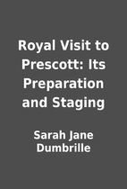 Royal Visit to Prescott: Its Preparation and…