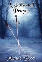 A Poisoned Prayer by Michael Skeet