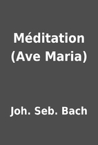 Méditation (Ave Maria) by Joh. Seb. Bach