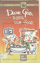 Dear God, Bless Our Food (Dear God Books) by…