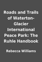 Roads and Trails of Waterton-Glacier…