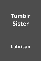 Tumblr Sister by Lubrican