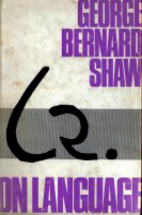 George Bernard Shaw on Language by Bernard…