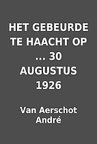 HET GEBEURDE TE HAACHT OP ... 30 AUGUSTUS…
