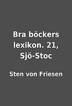 Bra böckers lexikon. 21, Sjö-Stoc by Sten…