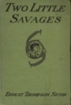 Two Little Savages by Ernest Thompson Seton