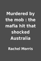 Murdered by the mob : the mafia hit that…