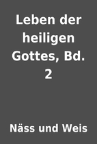 Leben der heiligen Gottes, Bd. 2 by Näss…