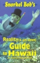 Snorkel Bob's Reality (& get down) Guide To…