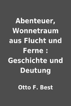 Abenteuer, Wonnetraum aus Flucht und Ferne :…
