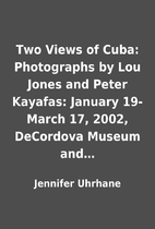 Two Views of Cuba: Photographs by Lou Jones…
